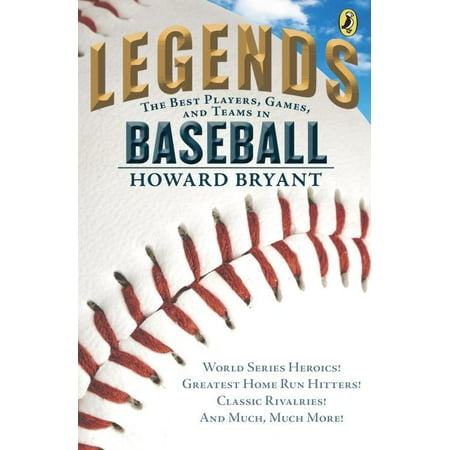 Legends: The Best Players, Games, and Teams in Baseball : World Series Heroics! Greatest Home Run Hitters! Classic Rivalries! And Much, Much (Best Magic Player In The World)
