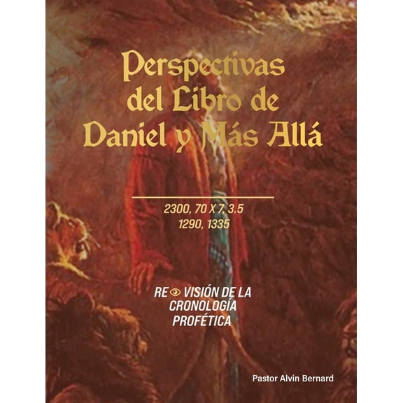Perspectivas del Libro de Daniel y Más Allá: Revisión de la CronologÃÂa Profética, (Paperback)