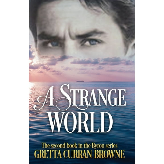 Lord Byron A Strange World: Book 2 of The LORD BYRON Series, Book 2, (Paperback)