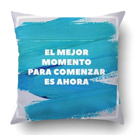 WOPOP The Best Time To Start Is Now Spanish Motivation Blue Acrylic Stroke Text Pillowcase Cover Cushion 18x18