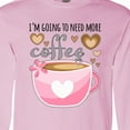 thumbnail image 4 of Inktastic I'm Going to Need More Coffee with Cute Pink Coffee Cup Long Sleeve T-Shirt, 4 of 5