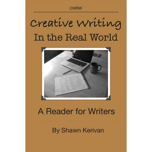 Creative Writing in the Real World: A Reader for Writers (Paperback)