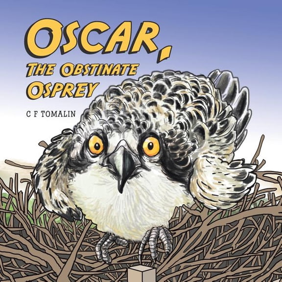 Oscar, the Obstinate Osprey, (Paperback)