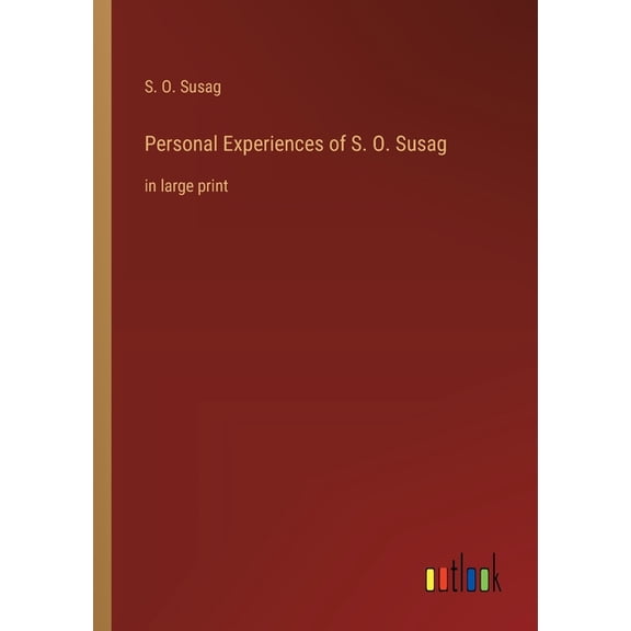 Personal Experiences of S. O. Susag: in large print (Paperback)