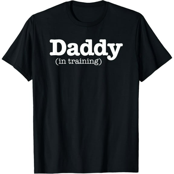 Daddy In Training Father To Be First Time Dad New Dad Gift T-Shirt