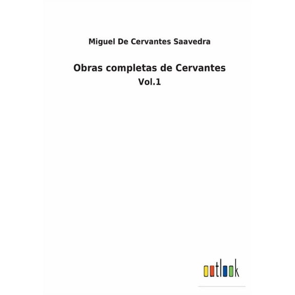 Obras completas de Cervantes: Vol.1 Spanish Edition Paperback 3752484330 9783752484335 Miguel De Cervantes Saavedra