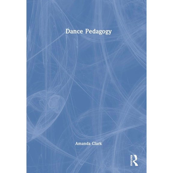 Dance Pedagogy, (Hardcover)