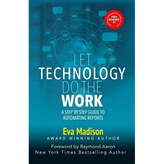 Pre-Owned Let Technology Do The Work: A Step By Step Guide to Automating Reports