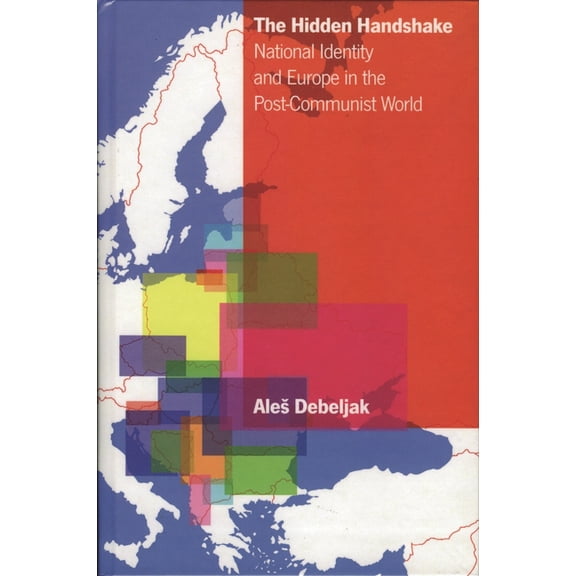 The Hidden Handshake: National Identity and Europe in the Post-Communist World, (Paperback)