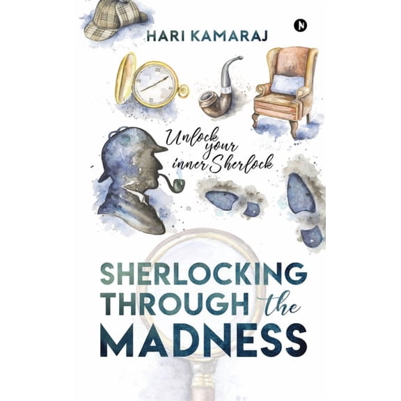 Sherlocking Through The Madness: Unlock Your Inner Sherlock, (Paperback)