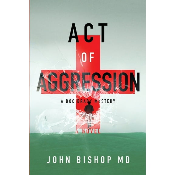 A Doc Brady Mystery Act of Aggression, Book 9, (Paperback)
