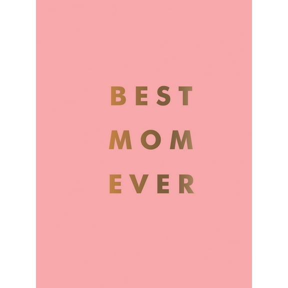 Best Mom Ever: The Perfect Gift for Your Incredible Mom (Hardcover)