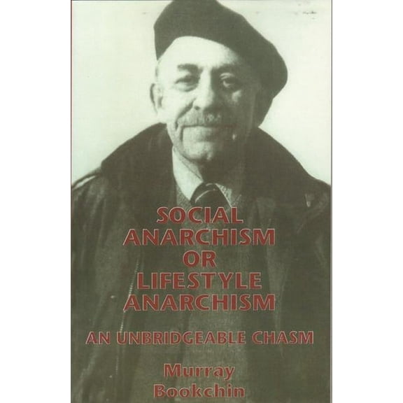 Social Anarchism or Lifestyle Anarchism: An Unbridgeable Chasm (Paperback)