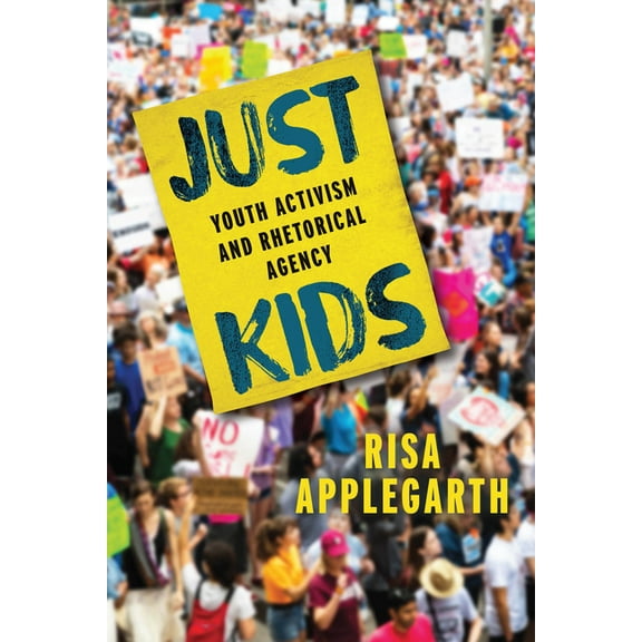Just Kids: Youth Activism and Rhetorical Agency, (Paperback)