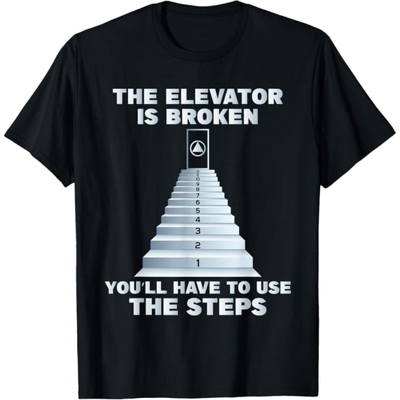 t-shirt The Elevator Is Broken - Sober Sobriety AA NA T-Shirt mens,black,women,funny,journey,Crew Neck, Short Sleeve,custom clothing patterns.gift