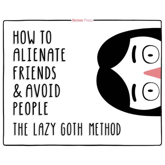 Pre-Owned The Lazy Goth Method: How to Alienate Friends and Avoid People (Hardcover) 1613451881 9781613451885