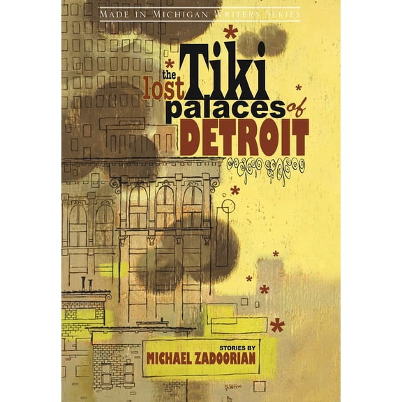 Made in Michigan Writers: The Lost Tiki Palaces of Detroit (Paperback)