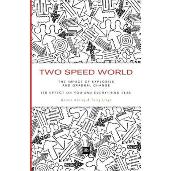 Pre-Owned Two Speed World: The Impact of Explosive and Gradual Change - Its Effect on You and Everything Else (Paperback)