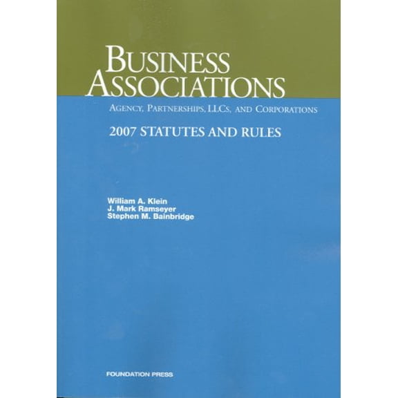 Pre-Owned Business Associations: Agency, Partnerships, LLCs and Corporations: 2007 Statutes and Rules (Paperback) by William A Klein, J Mark Ramseyer, Stephen M Bainbridge