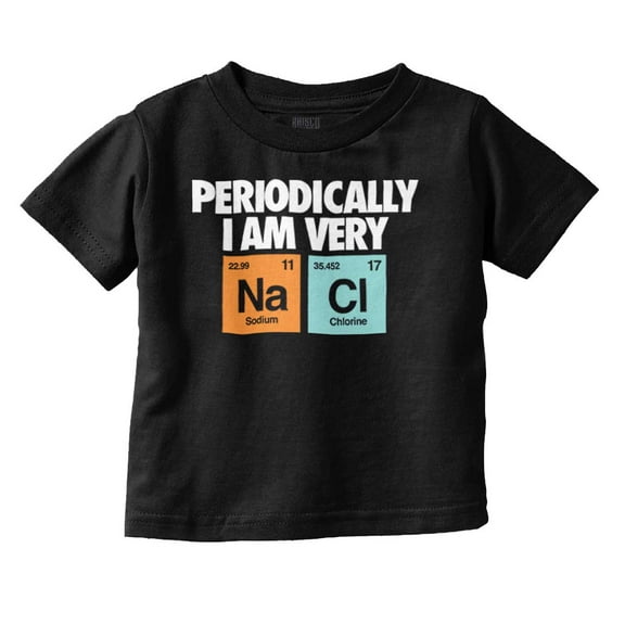 Funny Salty Chemistry Science Joke Toddler Boy Girl T Shirt Infant Toddler Brisco Brands 6M