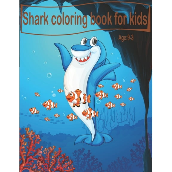 Shark coloring book for kids age 3-9: shark coloring book for boy and girl age 3-9 (Paperback)