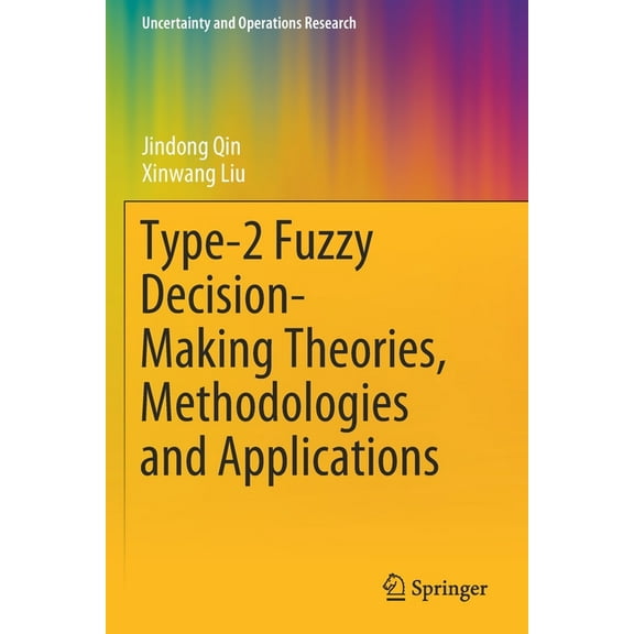 Uncertainty and Operations Research Type-2 Fuzzy Decision-Making Theories, Methodologies and Applications, (Paperback)