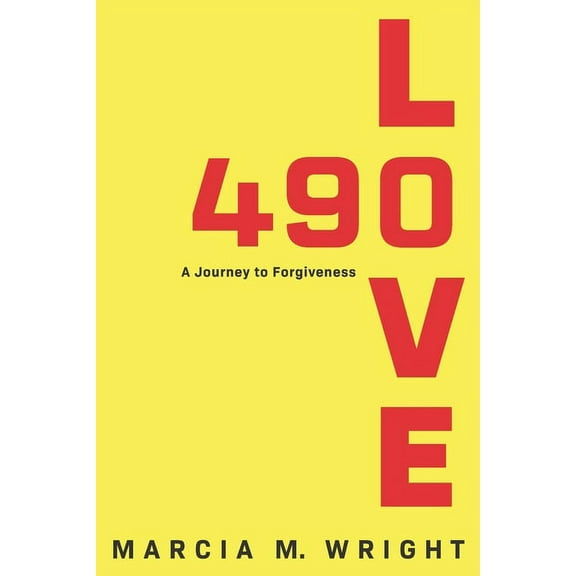 490 Love: A Journey to Forgiveness (Paperback)