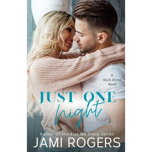 The Black Alcove Just One Night: A Friends to Lovers Romance, Book 2, (Paperback)