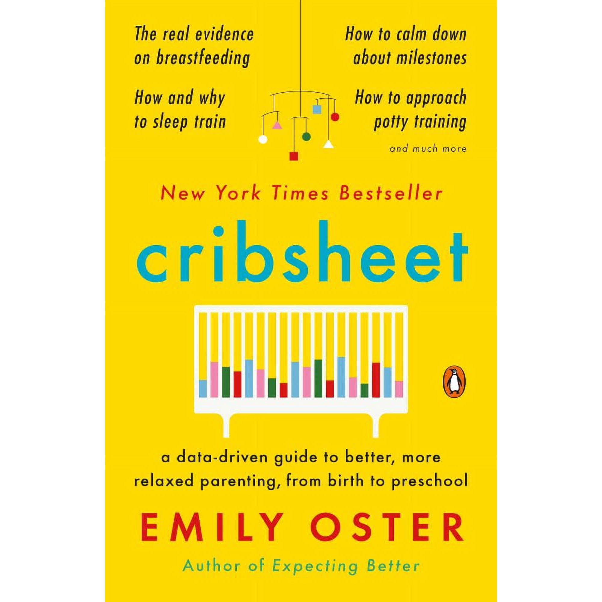 Cribsheet: A Data-Driven Guide to Better, More Relaxed Parenting, from Birth to Preschool (Paperback)