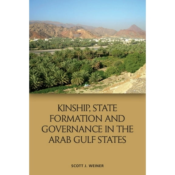 Kinship, State Formation and Governance in the Arab Gulf States, (Paperback)