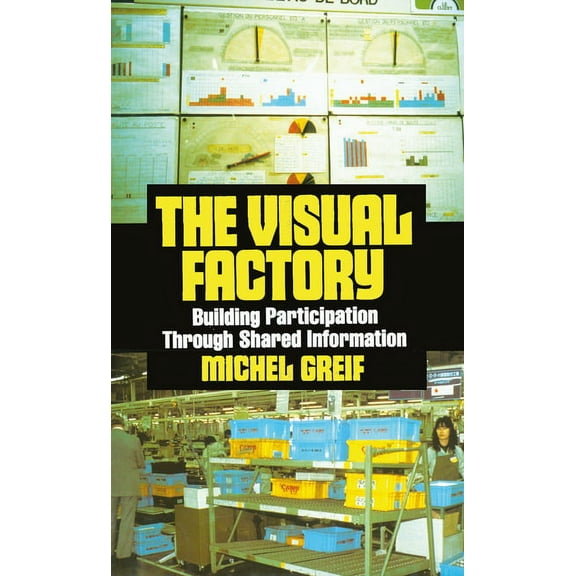 See What's Happening in Your Key Process The Visual Factory, (Hardcover)