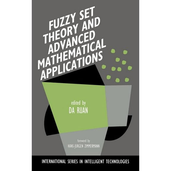 International Intelligent Technologies Fuzzy Set Theory and Advanced Mathematical Applications, Book 4, (Hardcover)