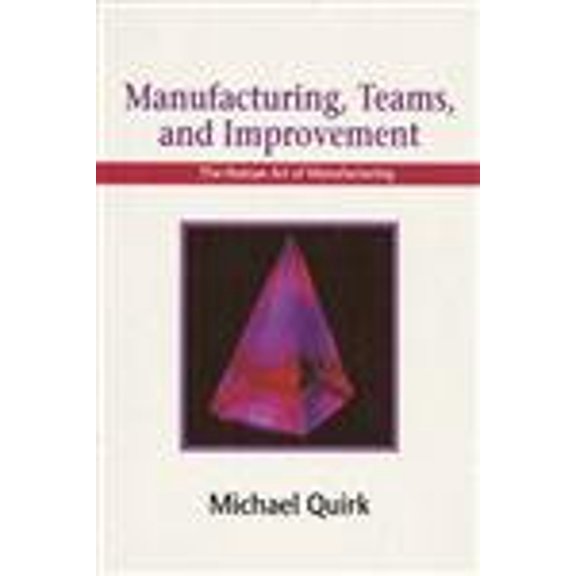 Pre-Owned Manufacturing, Teams and Improvement: The Human Art of Manufacturing (Paperback) 0139242260