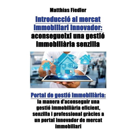 Introducció al mercat immobiliari innovador: aconsegueixi una gestió immobilià ria senzilla: Portal de gestió immobilià ri, (Paperback)