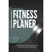 Fitness Planer Trainingstagebuch fr das wchentliche Training: A5 - Fitness Bodybuilding Gym Planer fr das Krafttraining I Wochenkalender fr deine . Erfolgskontrolle und Ziele Ge 1079758569