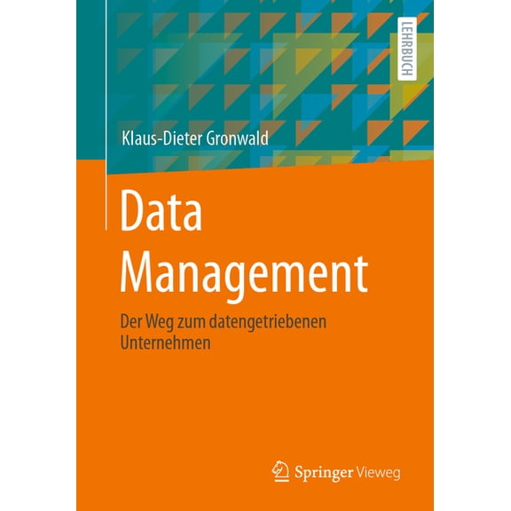 Data Management: Der Weg Zum Datengetriebenen Unternehmen, (Paperback)