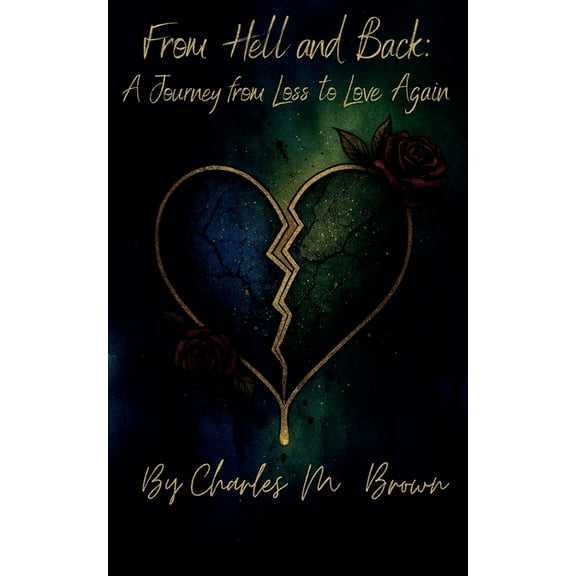 From Hell and Back: A Journey of Loss and Love, (Paperback)