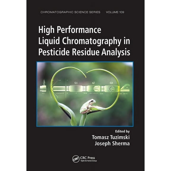 Chromatographic Science High Performance Liquid Chromatography in Pesticide Residue Analysis, (Paperback)