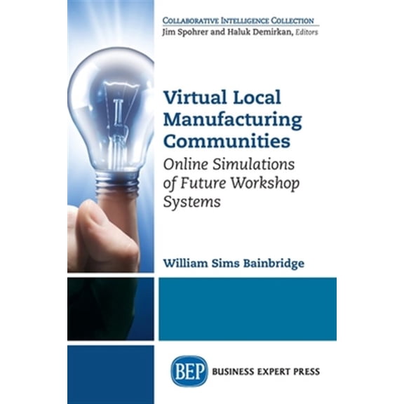 Pre-Owned Virtual Local Manufacturing Communities: Online Simulations of Future Workshop Systems (Paperback)