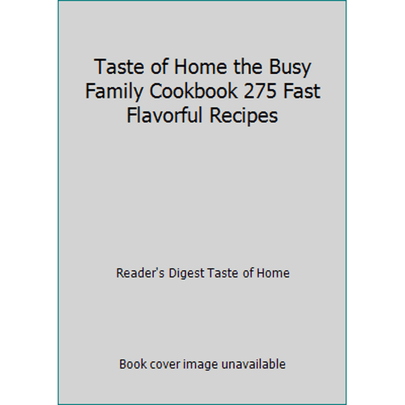 Pre-Owned Taste of Home the Busy Family Cookbook 275 Fast Flavorful Recipes (Unknown) 1617652210 9781617652219