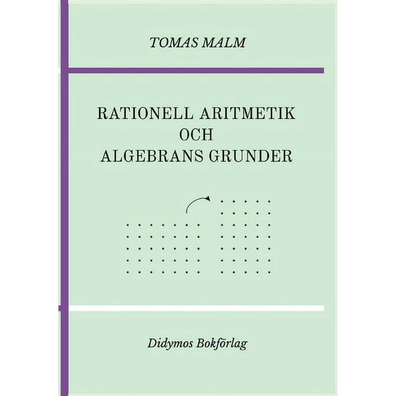 Rationell aritmetik och algebrans grunder: Portfölj III(a)-(b) av "Den första matematiken", (Paperback)