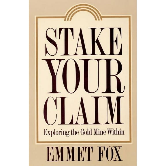 Stake Your Claim: Exploring the Gold Mine Within, (Paperback)