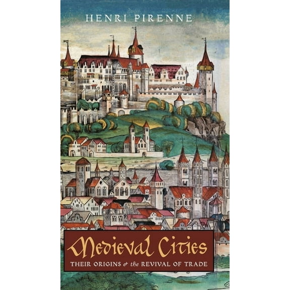 Medieval Cities: Their Origins and the Revival of Trade, (Hardcover)