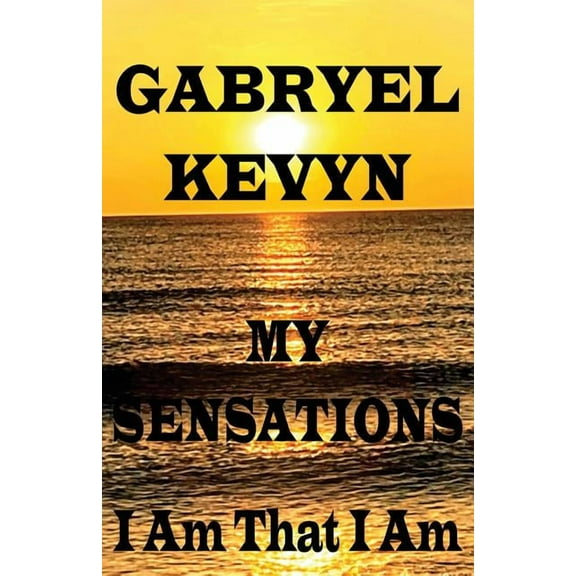 My Sensations: I Am That I Am