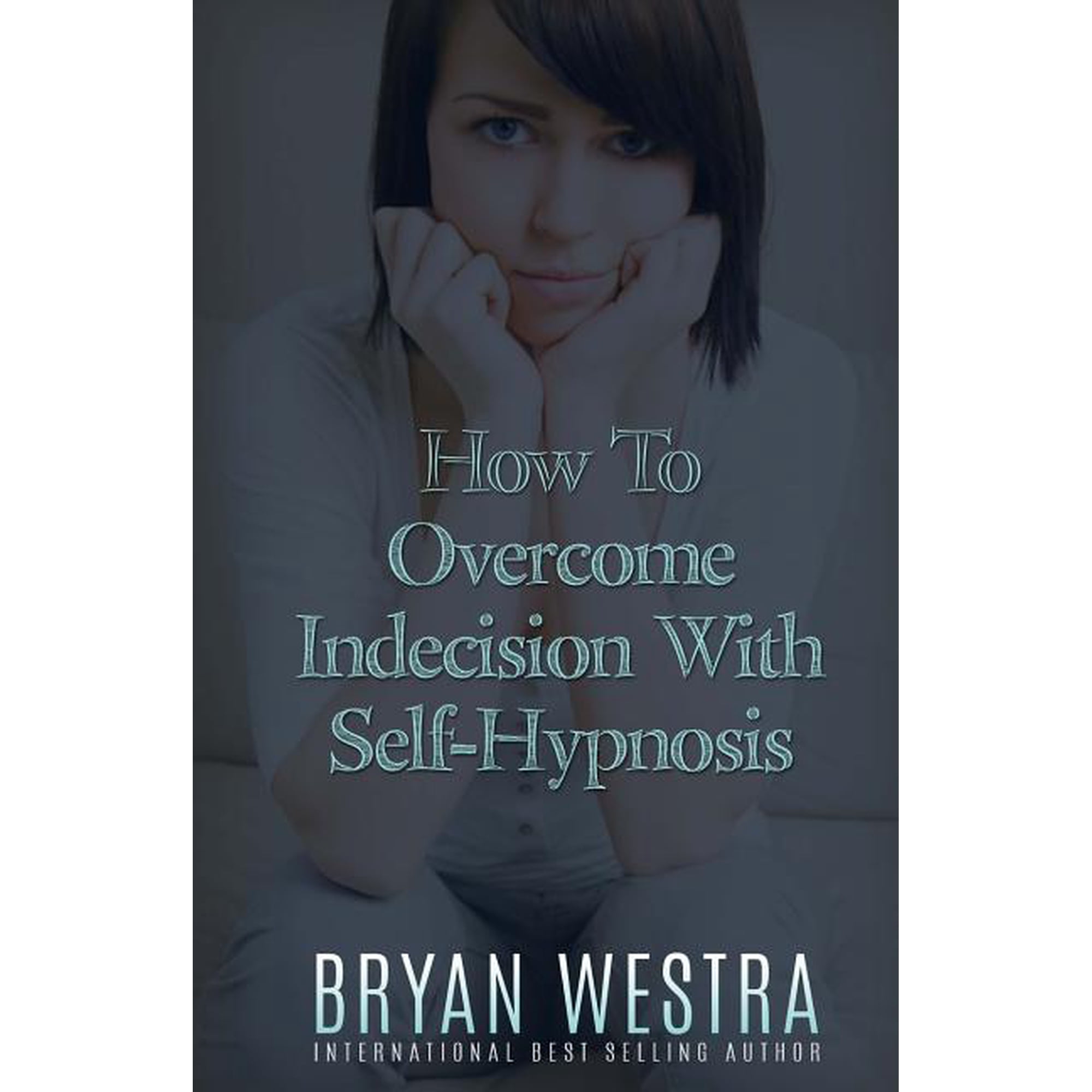 How to Overcome Indecision with Self-Hypnosis