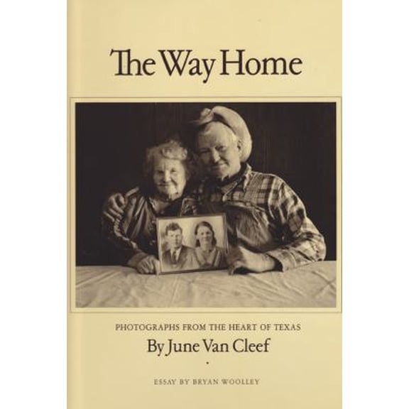 Pre-Owned The Way Home: Photographs from the Heart of Texas (Hardcover) 0890964440 9780890964446