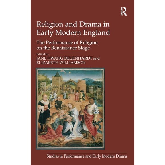 Studies in Performance and Early Modern  Religion and Drama in Early Modern England: The Performance of Religion on the Renaissance Stage, (Hardcover)