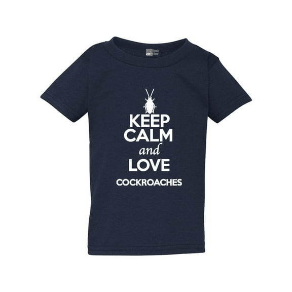 Keep Calm And Love Cockroaches Insects Lover Funny Toddler Kids T-Shirt Tee