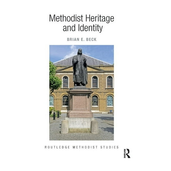 Routledge Methodist Studies Methodist Heritage and Identity, (Paperback)