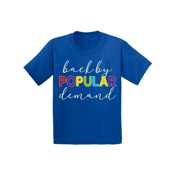 Back to School Youth Shirts for Kids Back by Popular Demand T Shirt School Theme Clothing Girls Shirts Boys T Shirts Funny School Gifts for Children - Back to School Youth Shirts for Kids Back by Popular Demand T Shirt School Theme Clothing Girls Shirts Boys T Shirts Funny School Gifts for Children -